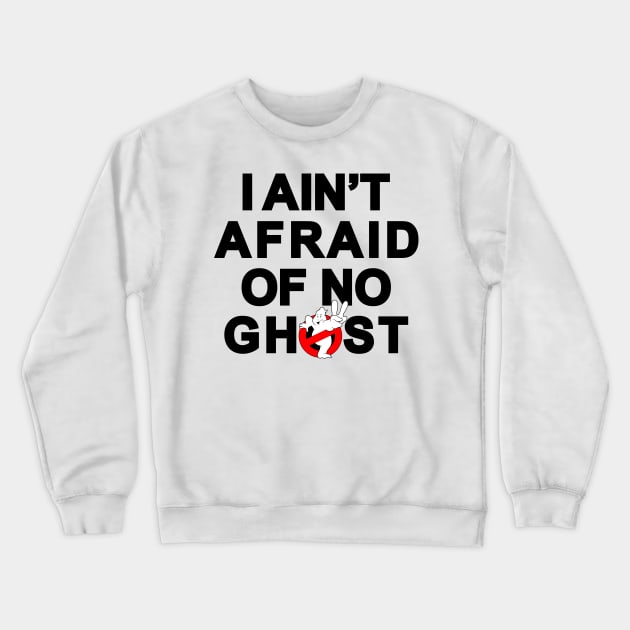 I aint afraid of no ghost Crewneck Sweatshirt by old_school_designs